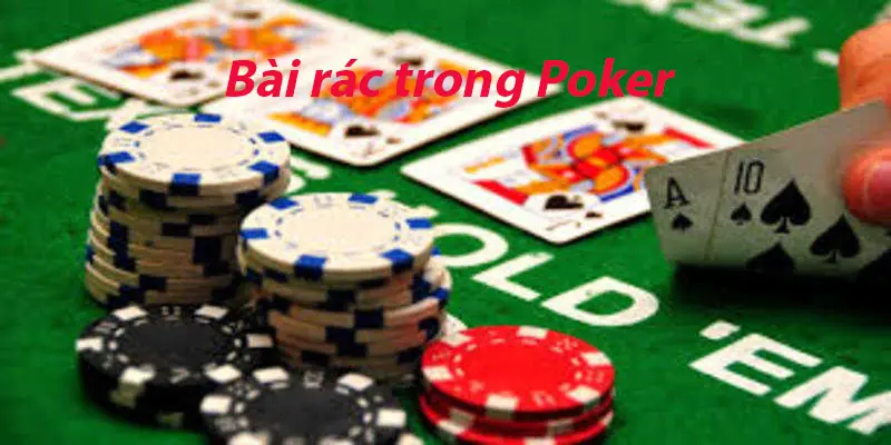 Bài rác trong Poker đã được giải thích