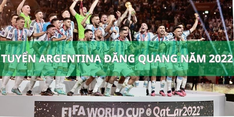 Messi và tuyển Argentina đăng quang năm 2022